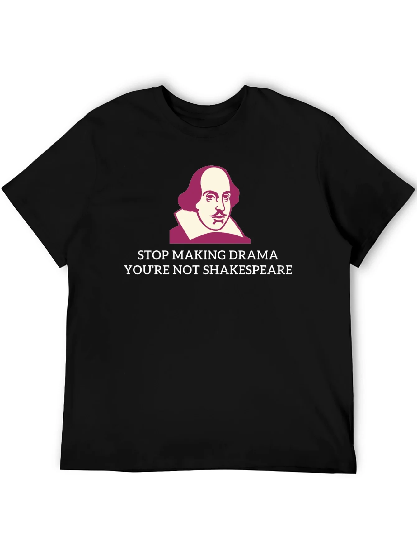 Stop Making Drama Shakespeare T-Shirt